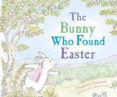 The Bunny Who Found Easter di Charlotte Zolotow edito da HOUGHTON MIFFLIN