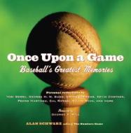Once Upon a Game: Baseball's Greatest Memories di Alan Schwarz edito da Houghton Mifflin Harcourt (HMH)