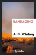 Bandaging di A. D. Whiting edito da LIGHTNING SOURCE INC