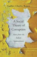 A Social Theory Of Corruption 8211 N di Sudhir Chella Rajan edito da Harvard University Press