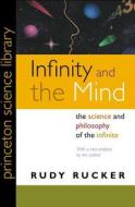 Infinity and the Mind: The Science and Philosophy of the Infinite di Rudy Rucker edito da PRINCETON UNIV PR