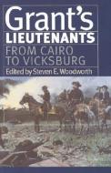 Grant's Lietenants v. 1; From Cairo to Vicksburg edito da University Press of Kansas