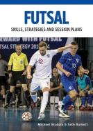 Futsal di Michael Skubala, Seth Burkett edito da The Crowood Press Ltd