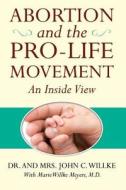 Abortion and the Pro-Life Movement - SC di John Willke edito da Infinity Publishing (PA)