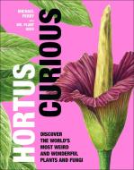 Hortus Curious di Michael Perry edito da DK PUB