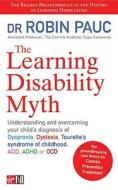 Learning Disability Myth, T (usa) di Dr Robin Pauc edito da Ebury Publishing