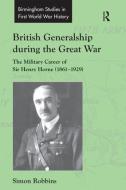 British Generalship during the Great War di Simon Robbins edito da Taylor & Francis Ltd