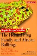 The Horned Frog Family And African Bullfrog di Richard D. Bartlett, Patricia Bartlett edito da Barron's Educational Series