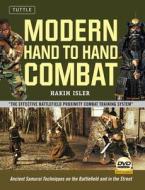 Modern Hand to Hand Combat: Ancient Samurai Techniques on the Battlefield and in the Street [Dvd Included] di Hakim Isler edito da Tuttle Publishing