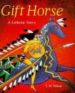 Gift Horse a Lakota Story di S. D. Nelson edito da ABRAMS