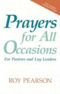 Prayers for All Occasions: For Pastors and Lay Leaders di Roy Pearson edito da Judson Press
