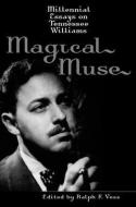 Magical Muse: Millennial Essays on Tennessee Williams di Voss edito da UNIV OF ALABAMA PR