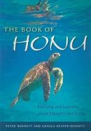 The Book of Honu: Enjoying and Learning about Hawaii's Sea Turtles di Peter Bennett, Ursula Keuper-Bennett edito da UNIV OF HAWAII PR
