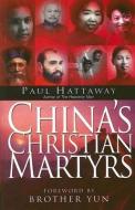China's Christian Martyrs di Paul Hattaway edito da KREGEL PUBN