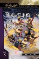 Traveling with Friends: Becoming God's Holy People Together di Frank Moore edito da BEACON HILL PR