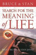 Search for the Meaning of Life di Stan Jantz, Bruce Bickel, Thomas Nelson Publishers edito da W Publishing Group