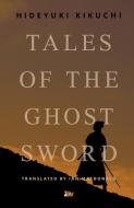 Tales of the Ghost Sword di Hideyuki Kikuchi edito da ANTHEM PR
