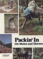 Packin' in on Mules and Horses di Smoke Elser edito da Mountain Press Publishing Company