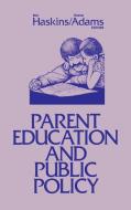 Parent Education and Public Policy di Ron Haskins, Diane Adams, Unknown edito da Ablex Publishing Corp.