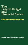 The Federal Budget and Financial System di Joseph F. Moraglio, Harry D. Kerrigan edito da Quorum Books