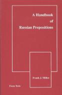 Handbook of Russian Prepositions di Frank J. Miller, Ganna Kudyma, Olga E. Kagan edito da Focus Publishing/R Pullins & Co