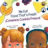 Comemos Comida Fresca / We Eat Food That's Fresh (Spanish and English Edition) di Angela Russ-Ayon edito da LIGHTNING SOURCE INC