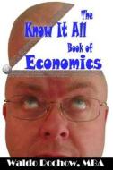 The Know It All Book of Economics di Waldo Rochow edito da Waldo Rochow