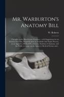 Mr. Warburton's Anatomy Bill edito da Legare Street Press