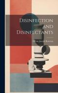 Disinfection and Disinfectants di Milton Joseph Rosenau edito da LEGARE STREET PR