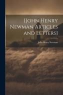 [John Henry Newman Articles and Letters] di John Henry Newman edito da LEGARE STREET PR