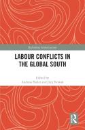 Labour Conflicts In The Global South edito da Taylor & Francis Ltd