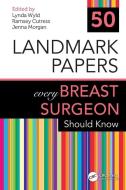 50 Landmark Papers Every Breast Surgeon Should Know edito da Taylor & Francis Ltd