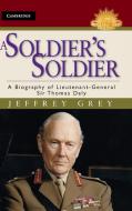 A Soldier's Soldier di Jeffrey Grey edito da Cambridge University Press