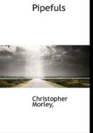 Pipefuls di Christopher Morley edito da Bibliolife