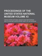 Proceedings of the United States National Museum Volume 43 di United States National Museum edito da Rarebooksclub.com