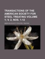 Transactions of the American Society for Steel Treating Volume 1; V. 2, Nos. 1-12 di American Society for Steel Treating edito da Rarebooksclub.com