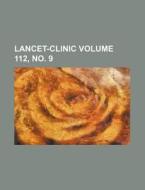 Lancet-Clinic Volume 112, No. 9 di Books Group edito da Rarebooksclub.com