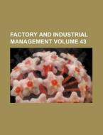 Factory and Industrial Management Volume 43 di Books Group edito da Rarebooksclub.com