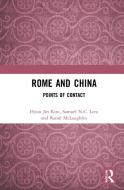 Rome And China di Hyun Jin Kim, Samuel N C Lieu, Raoul McLaughlin edito da Taylor & Francis Ltd