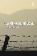Human Rights in Crisis di Alice Bullard edito da Taylor & Francis Ltd