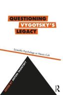 Questioning Vygotsky's Legacy di Anton Yasnitsky edito da Taylor & Francis Ltd