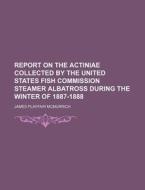 Report On The Actiniae Collected By The di James Playfair McMurrich edito da Rarebooksclub.com