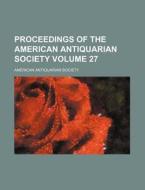 Proceedings Of The American Antiquarian di Society of American Antiquarian edito da Rarebooksclub.com