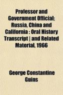 Professor And Government Official; Russi di George Constantine Guins edito da General Books
