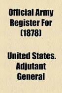 Official Army Register For 1878 di United States Adjutant General edito da General Books