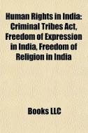 Human Rights In India: Criminal Tribes A di Books Llc edito da Books LLC, Wiki Series