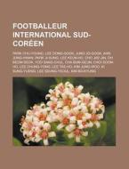 Footballeur International Sud-cor En: Le di Livres Groupe edito da Books LLC, Wiki Series