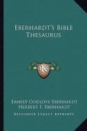 Eberhardt's Bible Thesaurus edito da Kessinger Publishing