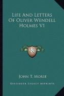 Life and Letters of Oliver Wendell Holmes V1 di John T. Morse edito da Kessinger Publishing