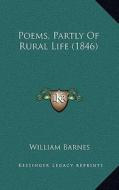 Poems, Partly of Rural Life (1846) di William Barnes edito da Kessinger Publishing